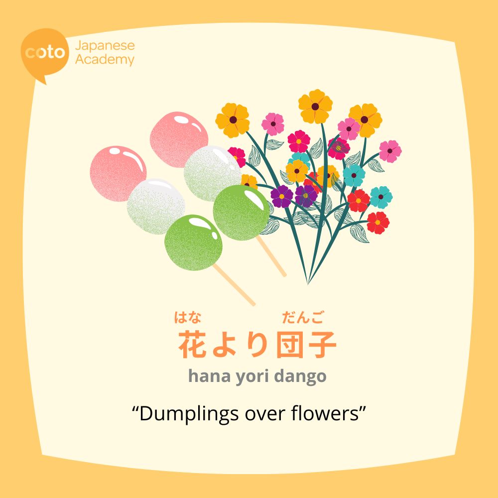 "hana yori dango" or "dumplings over flowers"